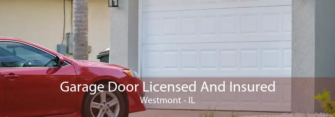 Garage Door Licensed And Insured Westmont - IL